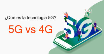 ¿Qué es la tecnología 5G? 5G vs 4G