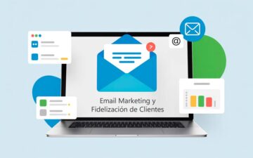 Cómo usar el email marketing para fidelizar clientes: Guía práctica para emprendedores
